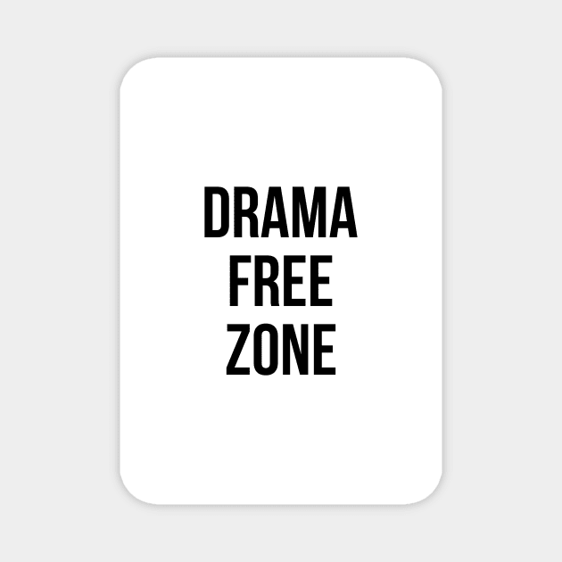 Drama Free Zone Magnet by standardprints