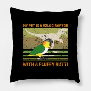 My pet is velociraptor with a fluffy butt - Black Headed Caique Pillow