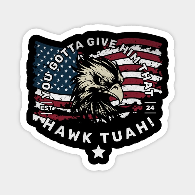 Hawk Tuah! Magnet by Designed By Marty