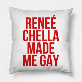Reneé-Chella-Made-Me-Gay-funny Pillow