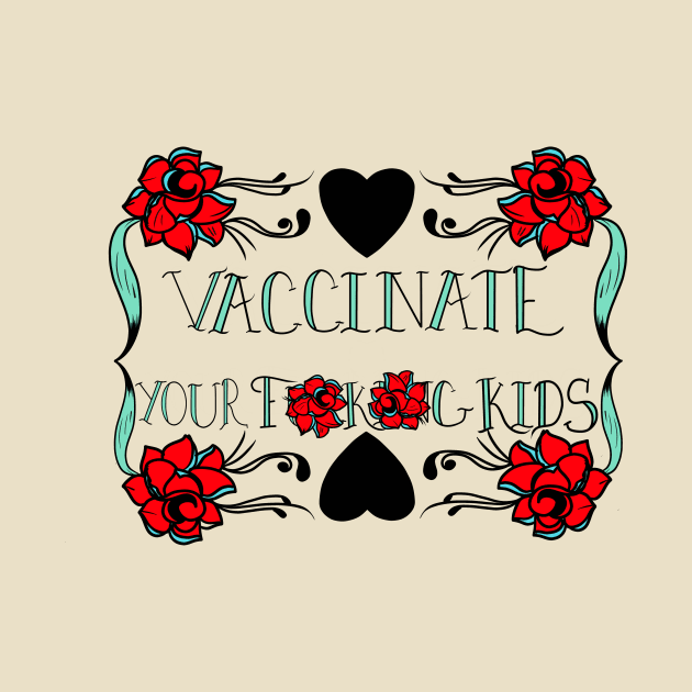 Vaccinate Your Kids! (censored) by MonicaLaraArt