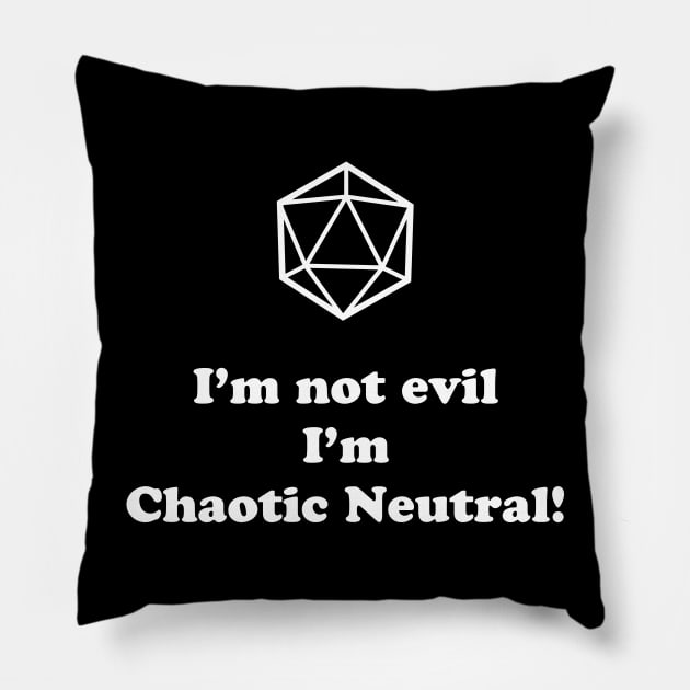 I'm not Evil, I'm Chaotic Neutral! Pillow by DigitalCleo