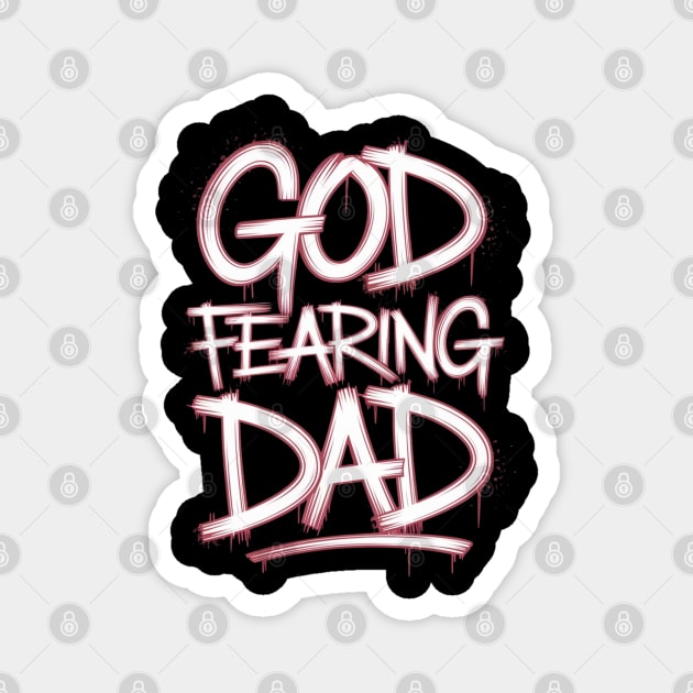 Holy Graffiti: God Fearing Dad Magnet by Rox