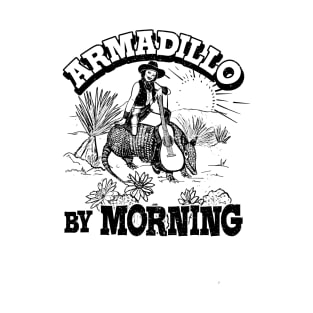 Armadillo By Morning Texas Amarillo Country Song Pun Cowgirl T-Shirt