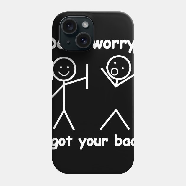Don’t Worry I Got Your Back Funny Phone Case by itacc