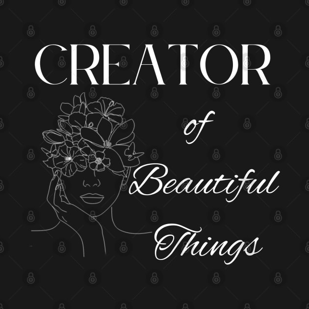 Creator of Beautiful Things ~ Saying by VioletGrant