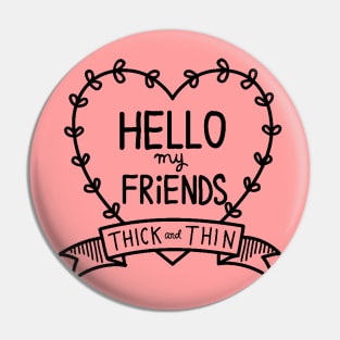 Hello Friends Pin