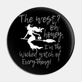 The West Oh Honey I'm Wicked Witch Of Everything Halloween Pin