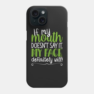 If My Mouth Doesnt Say It | White and Green Text Womens Funny Phone Case