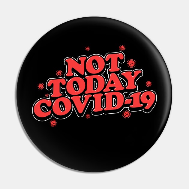 Not today Covid-19 Pin by Tabryant