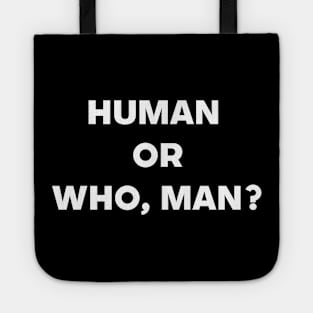 Human Or Who, Man? Deep Thinking Tote