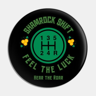 Shamrock Shift Feel The Luck Hear The Roar Irish Racing Lucky Shifter Gears Racecar St Patrick's Day Street Car St Paddy's Day Clover Dollar Sign Pin