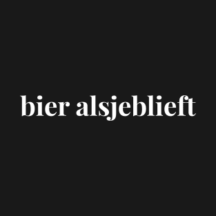 Bier alsjeblieft T-Shirt