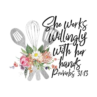 The Works To lingly with her hands Proverbs 31:13 T-Shirt