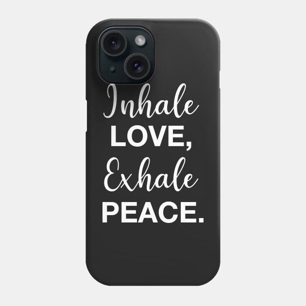 Inhale Love, Exhale Peace. Phone Case by CityNoir