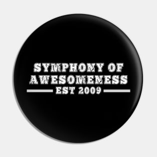 Symphony Of Awesomeness EST 2009 Pin