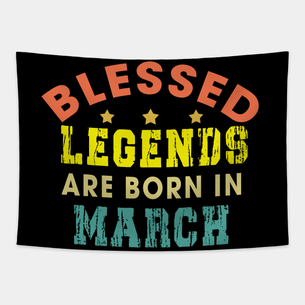 Blessed Legends Are Born In March Funny Christian Birthday Tapestry by Happy - Design