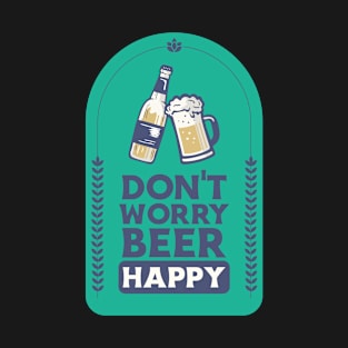 Don't Worry Beer Happy Design T-Shirt