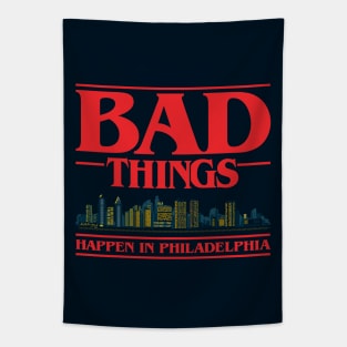 Bad Things Happen In Philadelphia Tapestry