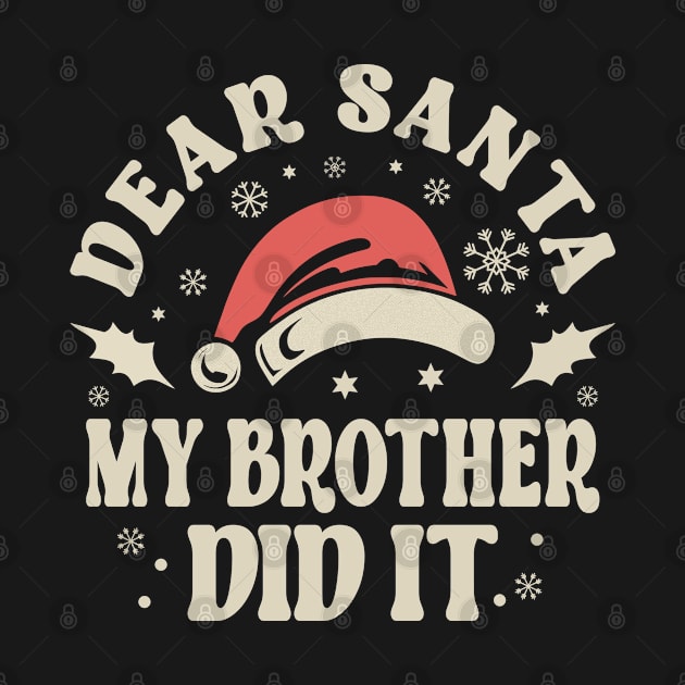 Dear Santa My Brother Did It Christmas by JaussZ