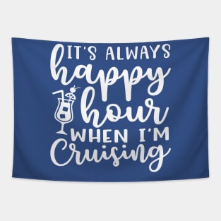 It's Always Happy Hour When I'm Cruising Cruise Vacation Funny Tapestry