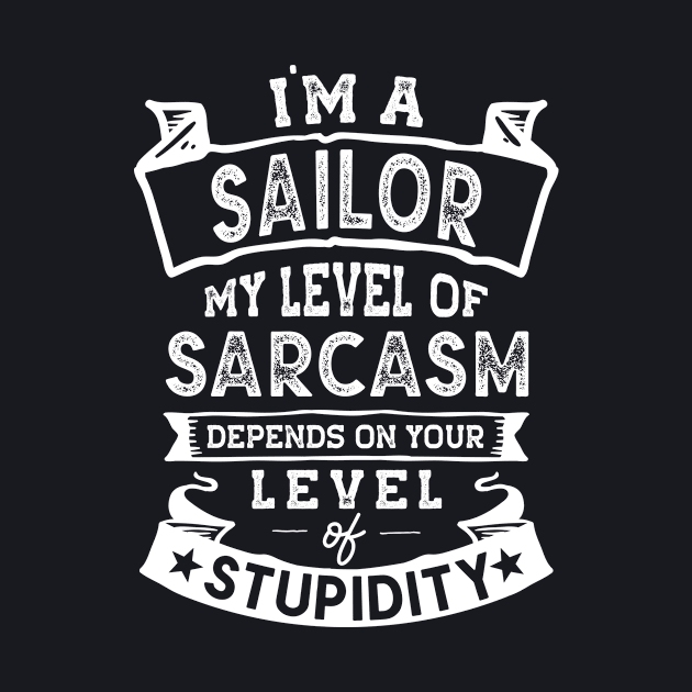 My Level of Sarcasm | Funny Sailor by TeePalma