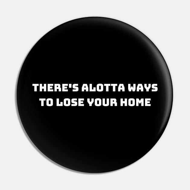 there's alotta ways to lose your home back Pin by mdr design