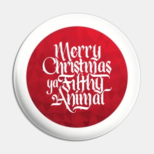 Merry Christmas Ya Filthy Animal Pin