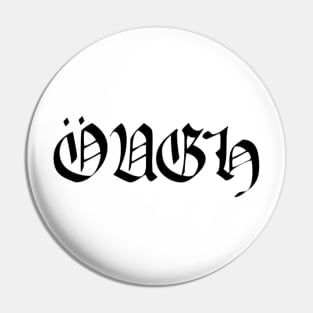 ÖUGH - ough - black war heavy metal meme in goth text (black) Pin