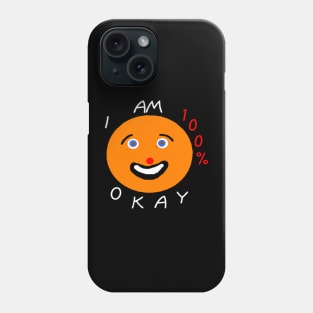 I Am 100% Okay on black background Phone Case