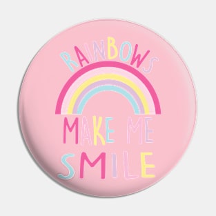 RAINBOWS MAKE ME SMILE Pin