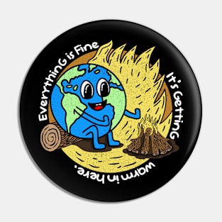 Everything is fine - it's getting warm in here Pin