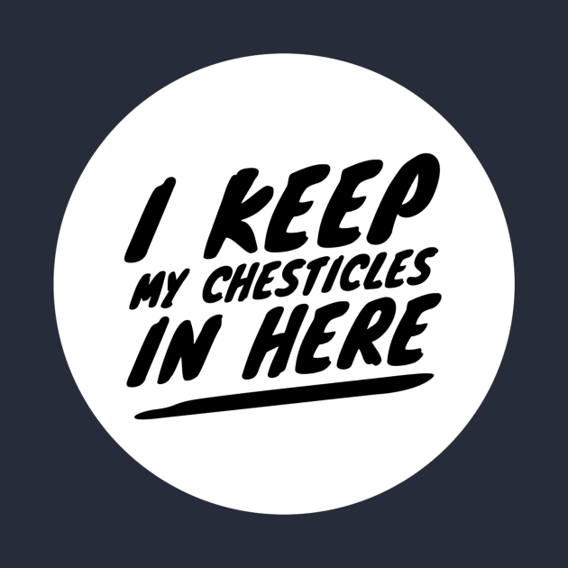 I keep my chesticles in here by Author On The Road