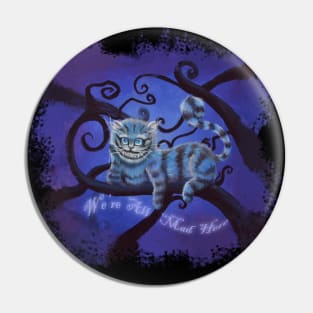 We're all mad here Pin