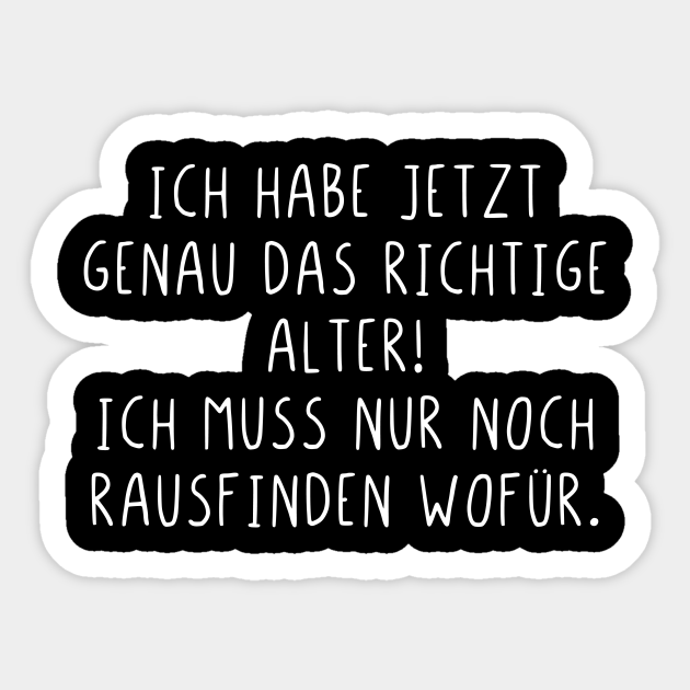 Ich habe jetzt genau das richtige Alter aber wofür - Ich Habe Jetzt ...