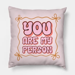 you are my person bow Pillow