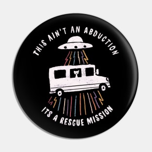 This ain't an abduction its a rescue mission Pin