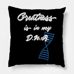 Greatness is in my DNA Pillow