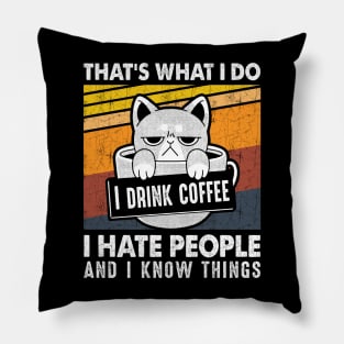 Funny Cat I Drink Coffee I Hate People And Know I Things Pillow