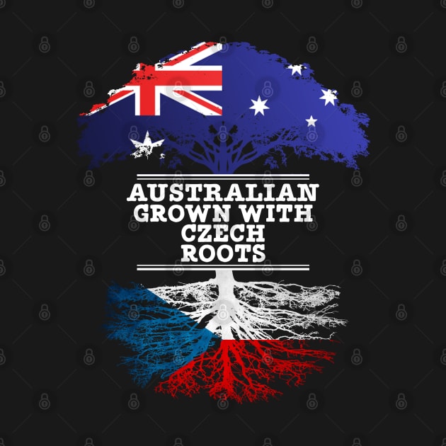 Australian Grown With Czech Roots - Gift for Czech With Roots From Czech Republic by Country Flags
