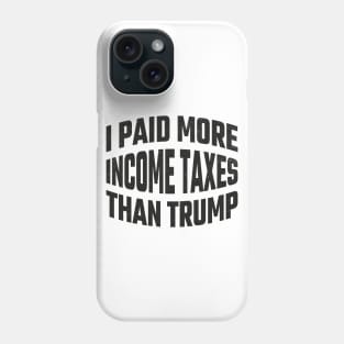 I paid More Tax Than Trump Phone Case