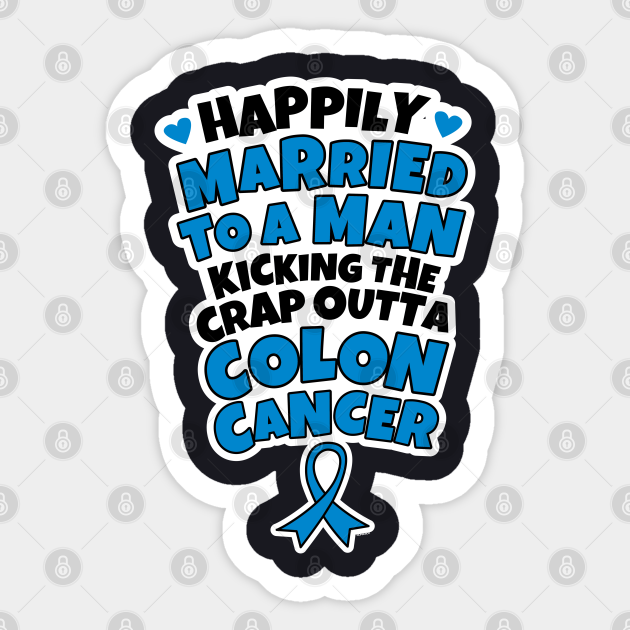 Husband Fighting Colon Cancer Wife Support Funny Quote Colon Cancer Sticker Teepublic Romance is not just for newlyweds or lovers. husband fighting colon cancer wife support funny quote