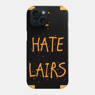 I Hate Lairs Phone Case