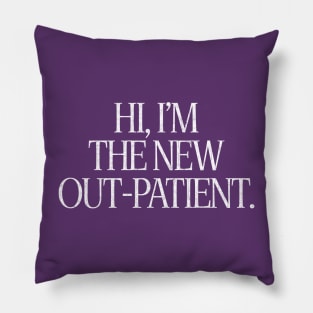 Hi, I'm The New Out-Patient Pillow