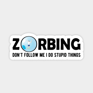 Zorbing Don't follow me I did stupid things Magnet