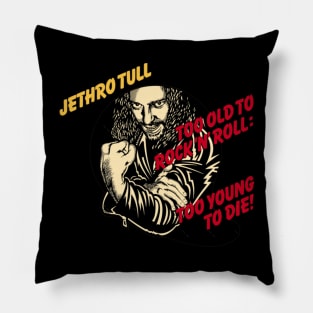 Jethro Tull Too Old To Rock 'N' Roll Too Young To Die Pillow