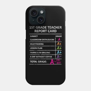 1st First Grade Teacher Report Card Back to School Phone Case