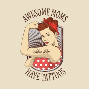 Awesome moms Have Tattoos T-Shirt