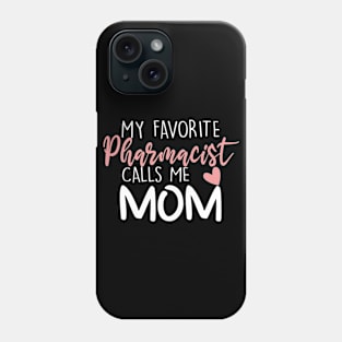 My Favorite Pharmacist Calls Me Mom Phone Case