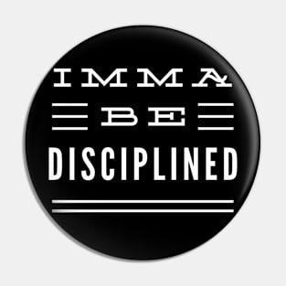 Imma Be Disciplined - 3 Line Typography Pin
